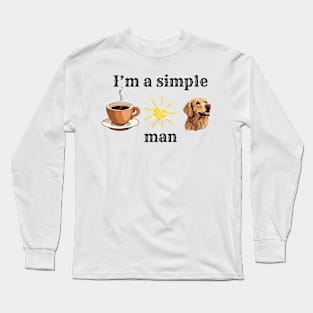 it's a simple man how love coffee , sun and dogs Long Sleeve T-Shirt